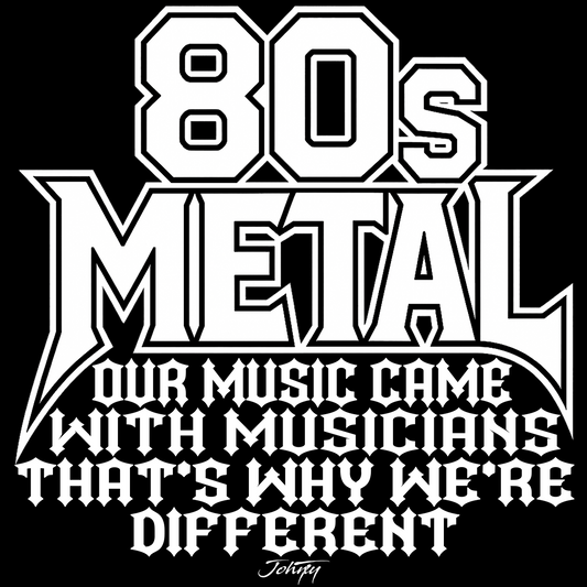 Bold “80s Metal” graphic with the text “Our music came with musicians, that’s why we’re different” in white on a black background.