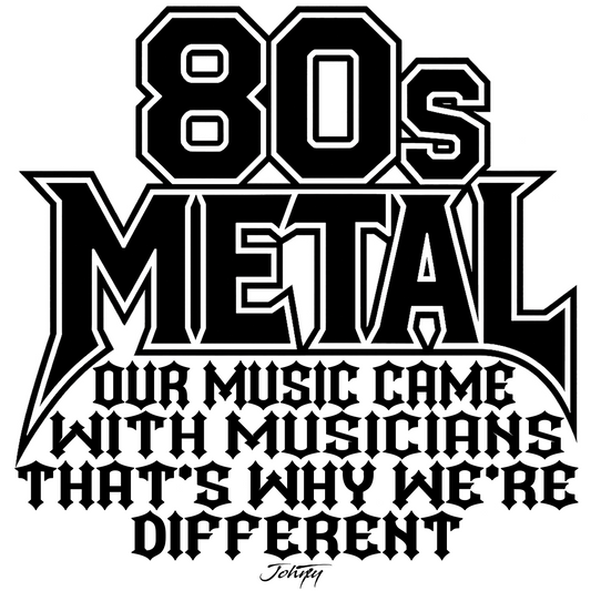 Graphic text design reading “80s Metal – Our music came with musicians, that’s why we’re different.”