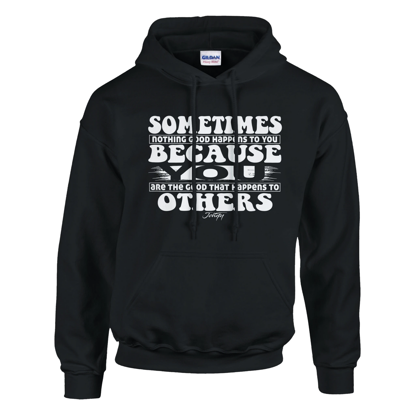 “Black hoodie with white text reading ‘Sometimes nothing good happens to you because you are the good that happens to others,’ inspirational and stylish streetwear.”