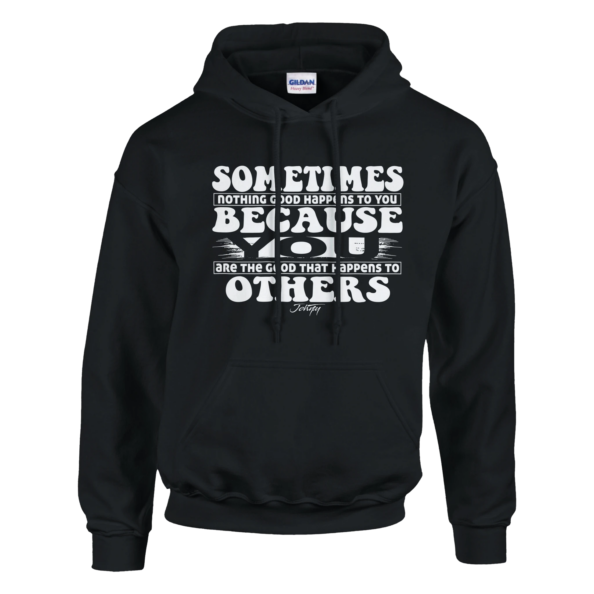 “Black hoodie with white text reading ‘Sometimes nothing good happens to you because you are the good that happens to others,’ inspirational and stylish streetwear.”
