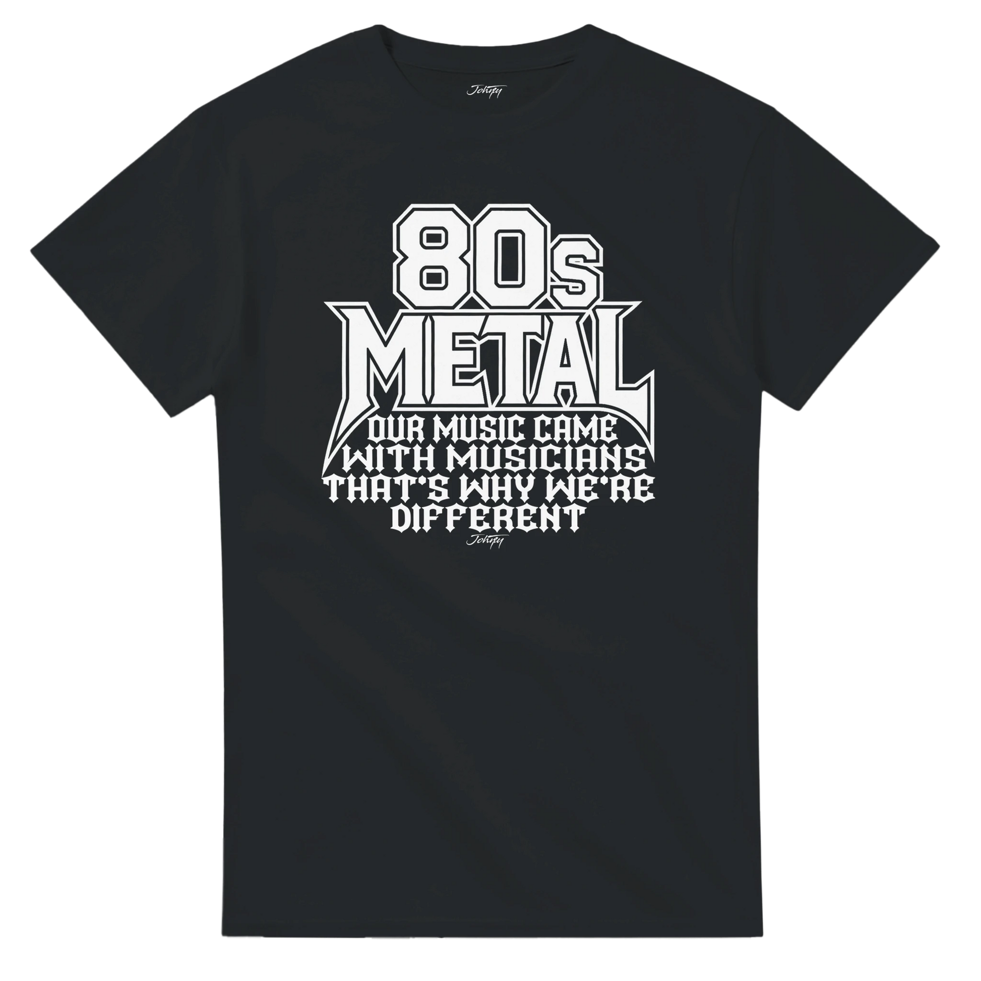 Black T-shirt with bold “80s Metal” lettering and the phrase “Our music came with musicians, that’s why we’re different.”
