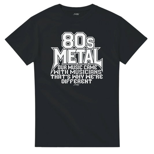 Black T-shirt with bold “80s Metal” lettering and the phrase “Our music came with musicians, that’s why we’re different.”
