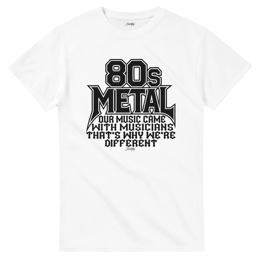 T-shirt with bold “80s Metal” text and the phrase “Our music came with musicians, that’s why we’re different.”