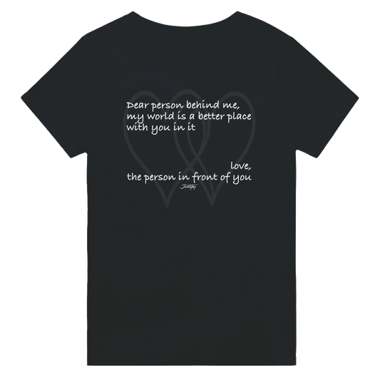 Black T-shirt with an inspirational back print reading, “Dear person behind me, my world is a better place with you in it. Love, the person in front of you.” A heartfelt positivity design with overlapping heart outlines promoting kindness and connection.