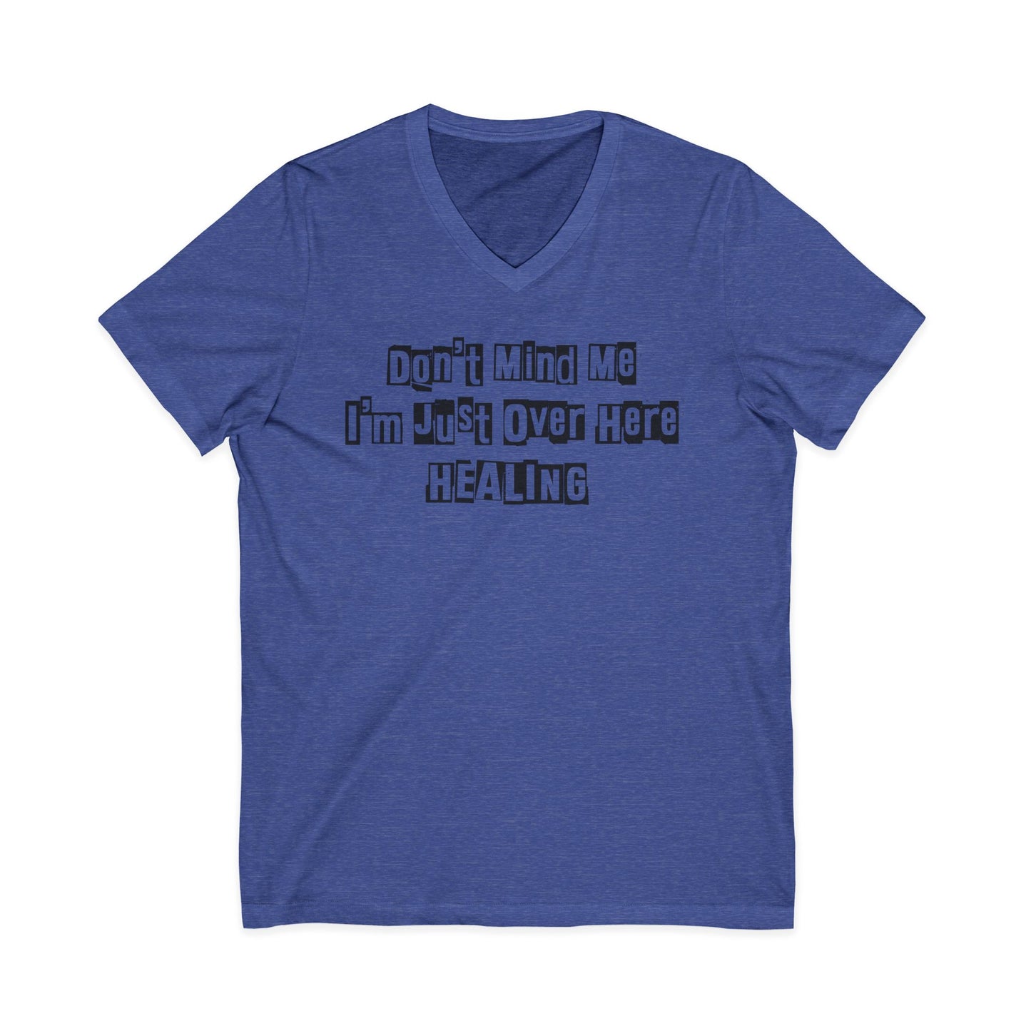 Heather true royal JohnT V-neck T-shirt with the printed text “Don’t Mind Me I’m Just Over Here Healing” displayed flat on a plain background.