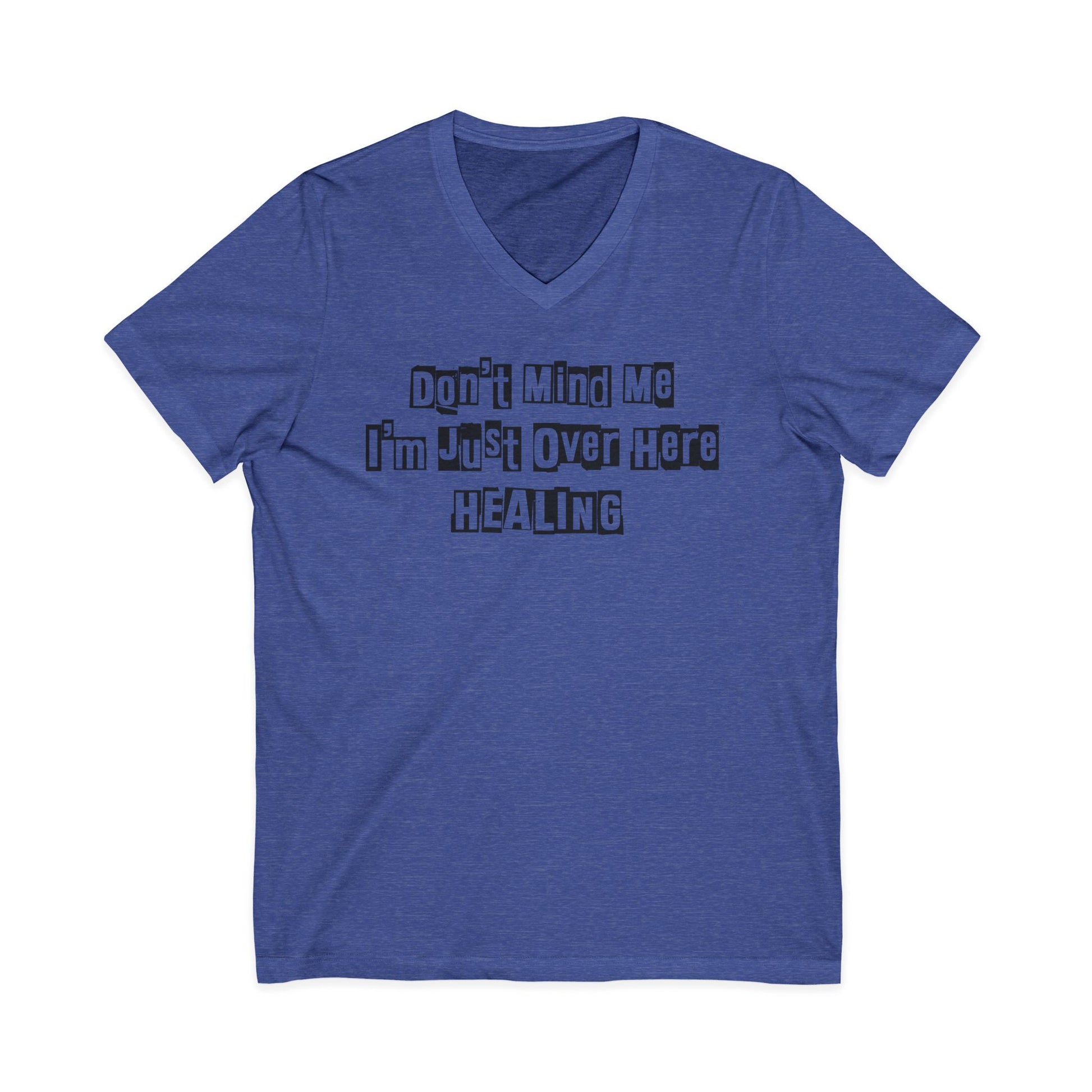Heather true royal JohnT V-neck T-shirt with the printed text “Don’t Mind Me I’m Just Over Here Healing” displayed flat on a plain background.