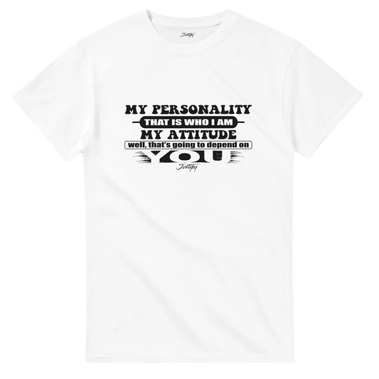 “Front of attitude quote t-shirt reading ‘My personality that is who I am, my attitude that depends on you,’ stylish and humorous tee.”