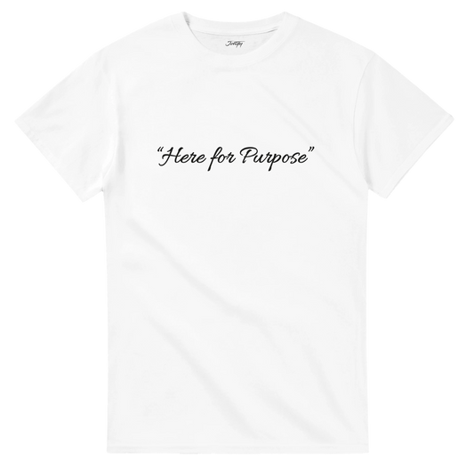 White T-shirt with elegant cursive text “Here for Purpose” centered on the front. Minimalist inspirational shirt design promoting positivity, confidence, and purpose-driven living.