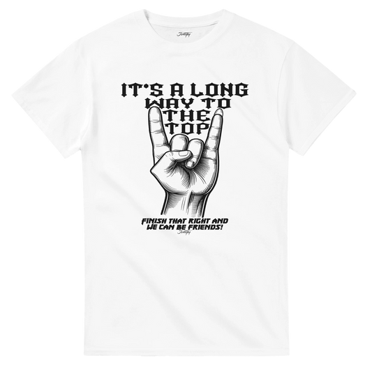 T-shirt with a rock hand sign and the text “It’s a long way to the top—finish that right and we can be friends!”
