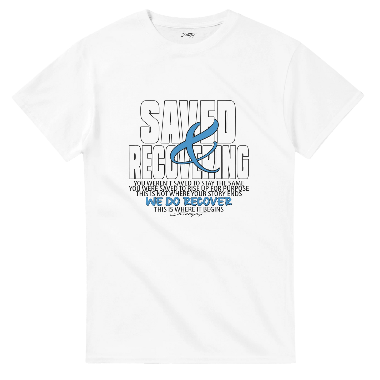 Johny-T “Saved & Recovering” inspirational recovery T-shirt in white displayed in a clean, high-resolution front-view studio mockup.