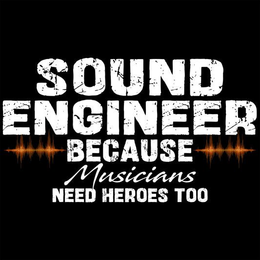JohnyT sound engineer t shirt design with distressed white text reading sound engineer because musicians need heroes too and orange waveform accents on black background