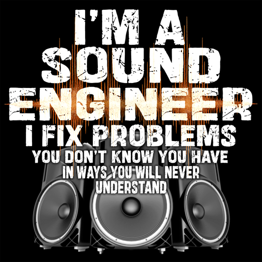 Close-up of JohnyT sound engineer t-shirt design with distressed text reading I’m a sound engineer I fix problems you don’t know you have and speaker graphic on black background