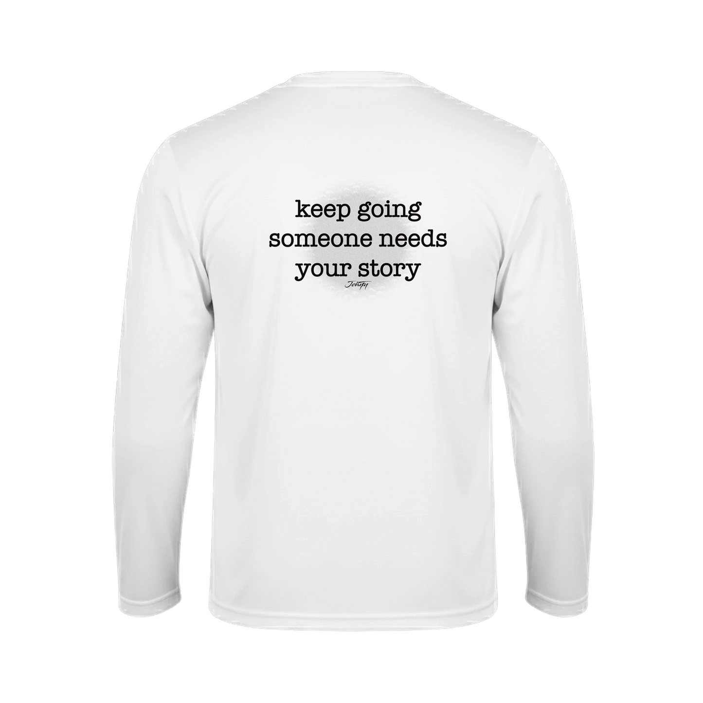 White long-sleeve shirt with the motivational text “keep going someone needs your story” printed on the back.
