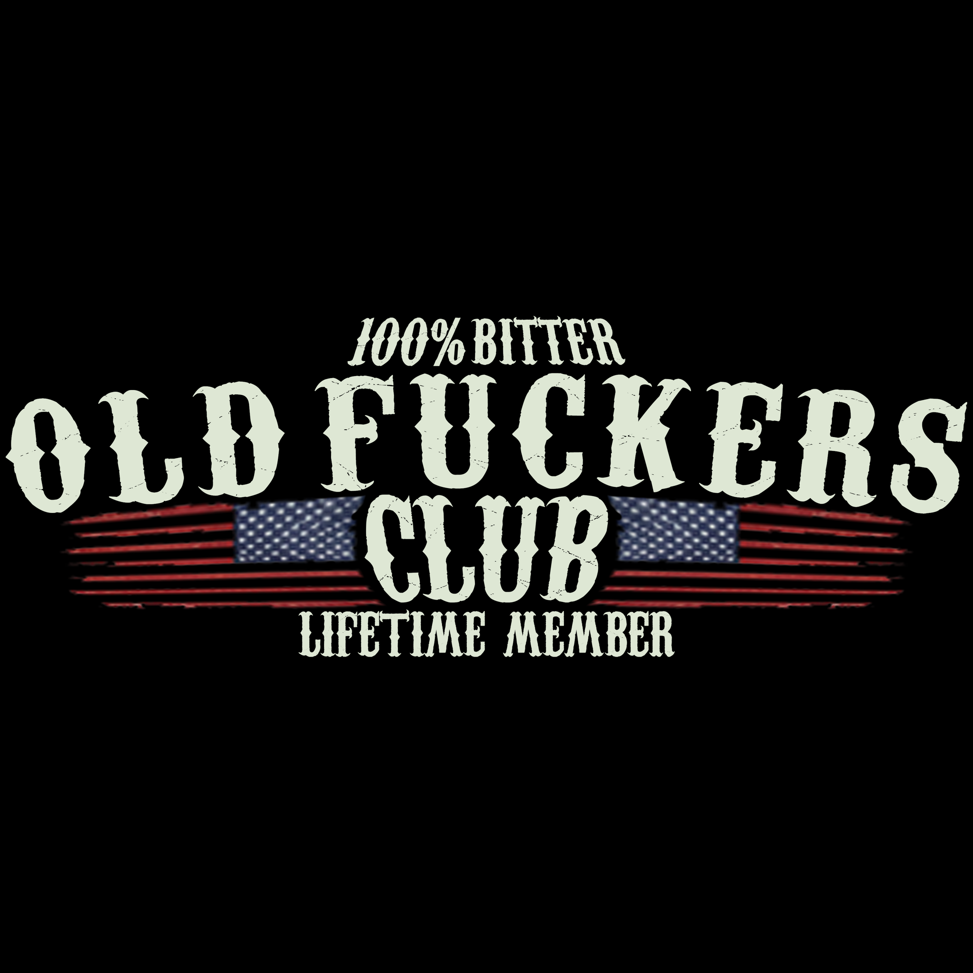JohnT graphic T-shirt design featuring the text “100% Bitter Old Fuckers Club Lifetime Member” with a distressed American flag on a dark background