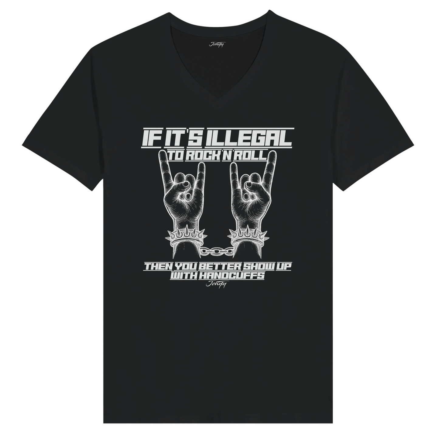 Dark green V-neck t-shirt with the bold quote: "If it's illegal to rock n' roll, then you better show up with handcuffs." Featuring the iconic rock 'n' roll hand gesture with chained, spiked wrists—perfect for those who live for rock music and rebellion.