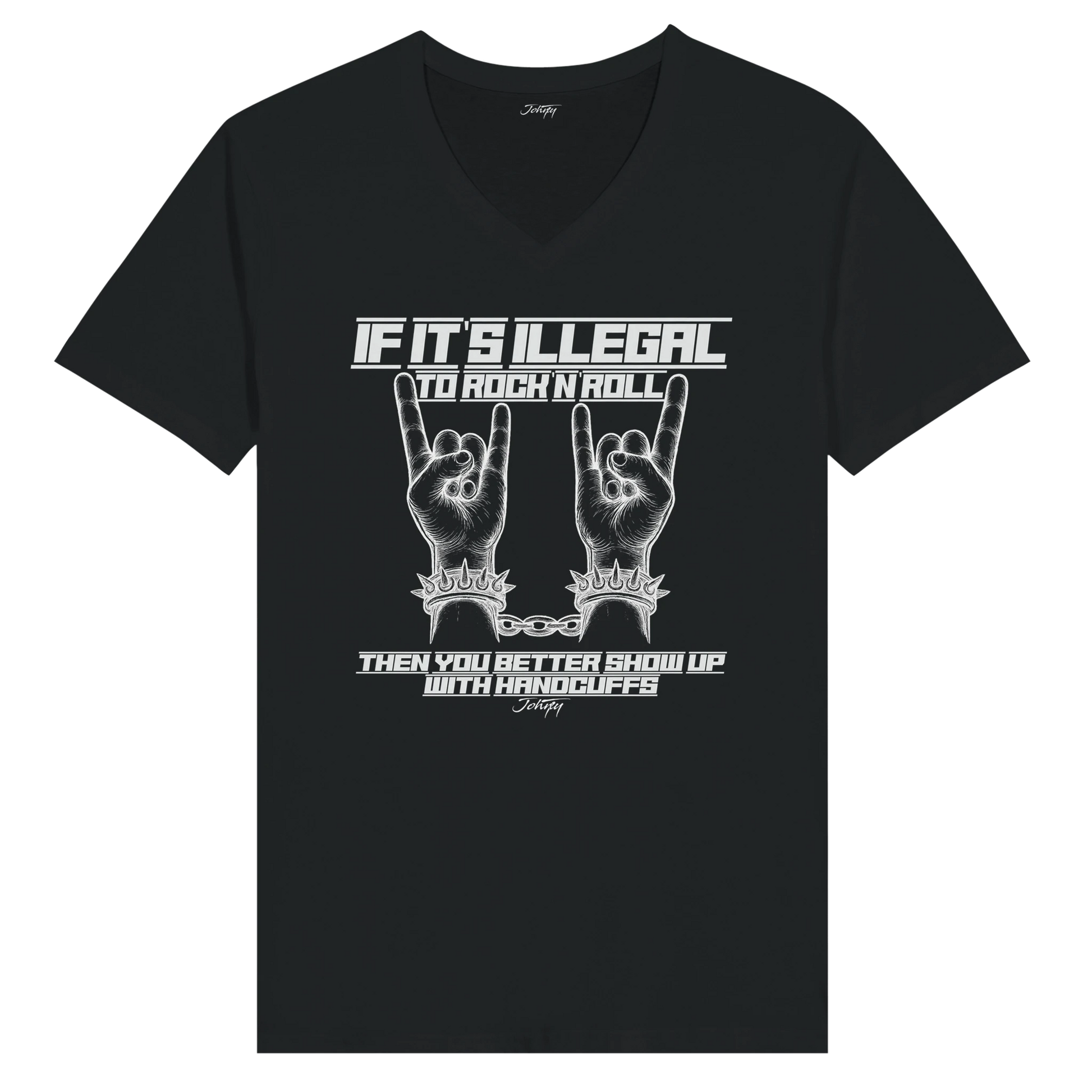 Dark green V-neck t-shirt with the bold quote: "If it's illegal to rock n' roll, then you better show up with handcuffs." Featuring the iconic rock 'n' roll hand gesture with chained, spiked wrists—perfect for those who live for rock music and rebellion.