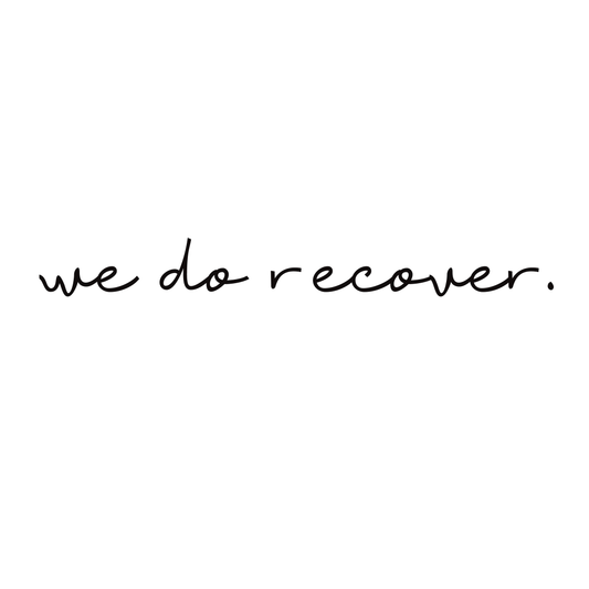 Black handwritten text on a white background reading “we do recover.” symbolizing healing, strength, and hope in recovery and personal growth